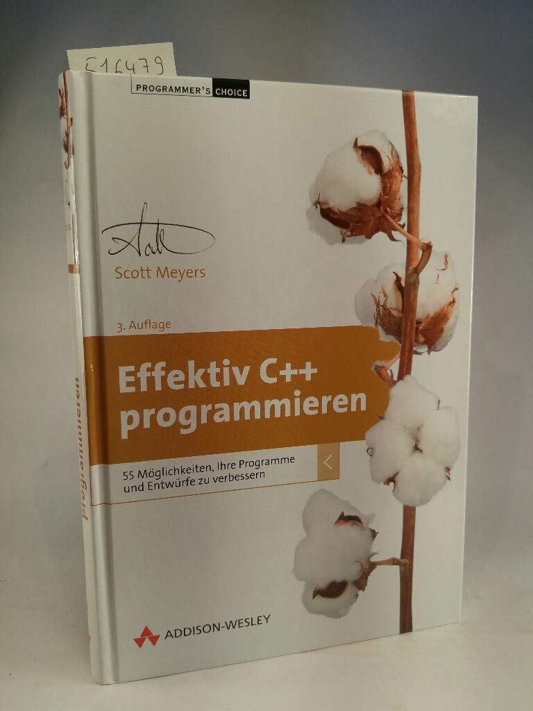 Effektiv C++ programmieren: 55 Möglichkeiten, Ihre Programme und Entwürfe zu verbessern (Programmer's Choice) Computer Science