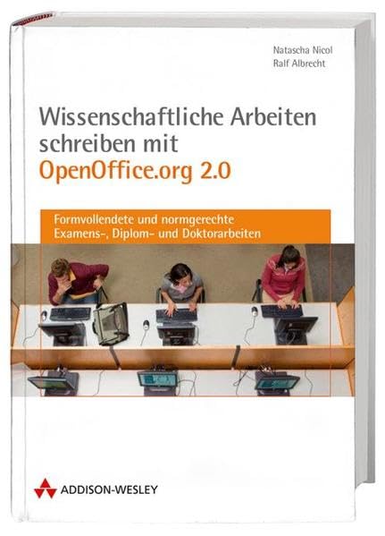 Wissenschaftliche Arbeiten schreiben mit OpenOffice.org (Sonstige Bücher AW) Computer Science