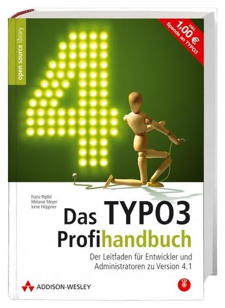 Das TYPO3-Profihandbuch. Der Leitfaden für Entwickler und Administratoren zu Version 4.1. Business, Finance & Career