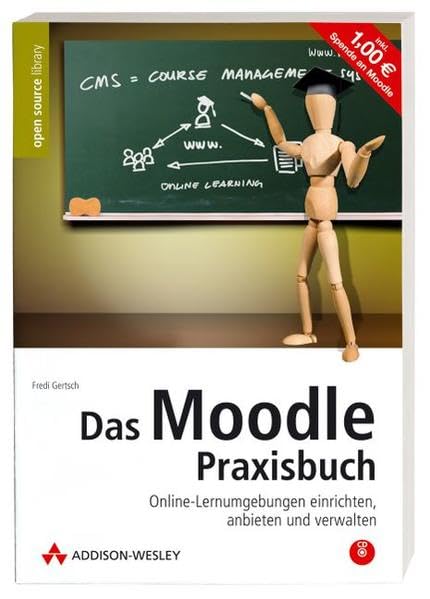 Das Moodle-Praxisbuch. Online-Lernumgebungen einrichten, anbieten und verwalten. Mit Moodle auf CD (für Installation und Live-Betrieb direkt von CD). Computer Science
