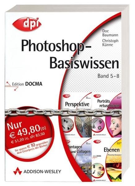 Photoshop-Basiswissen: Band 5-8: Edition DOCMA (DPI Grafik) Computer Science