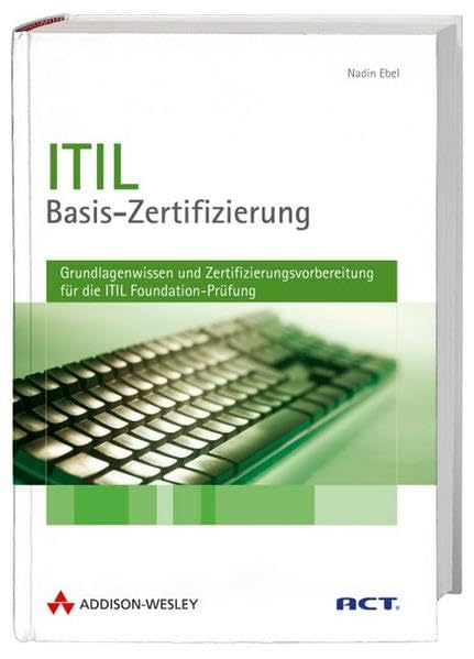 ITIL-Basis-Zertifizierung. Grundlagenwissen und Zertifizierungsvorbereitung für die ITIL Foundation-Prüfung Computer Science