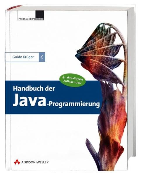 Handbuch der Java-Programmierung - Der Bestseller - überarbeitet und erweitert, inkl. Buchinhalt als HTML-Datei auf CD: 4., aktualisierte Auflage 2006 (Programmer's Choice) Books