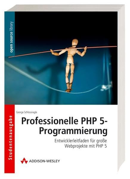Professionelle PHP 5-Programmierung - Günstige Studentenausgabe im Softcover!: Entwicklerleitfaden für große Webprojekte mit PHP 5 (Open Source Library) Computer Science