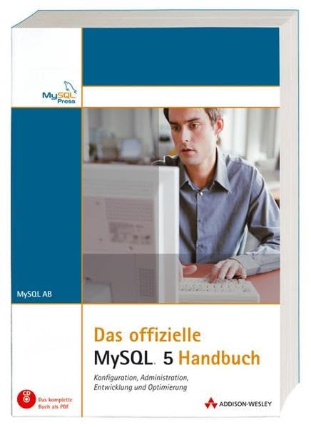 Das offizielle MySQL 5-Handbuch: Konfiguration, Administration, Entwicklung & Optimierung (Sonstige Bücher AW) Computer Science