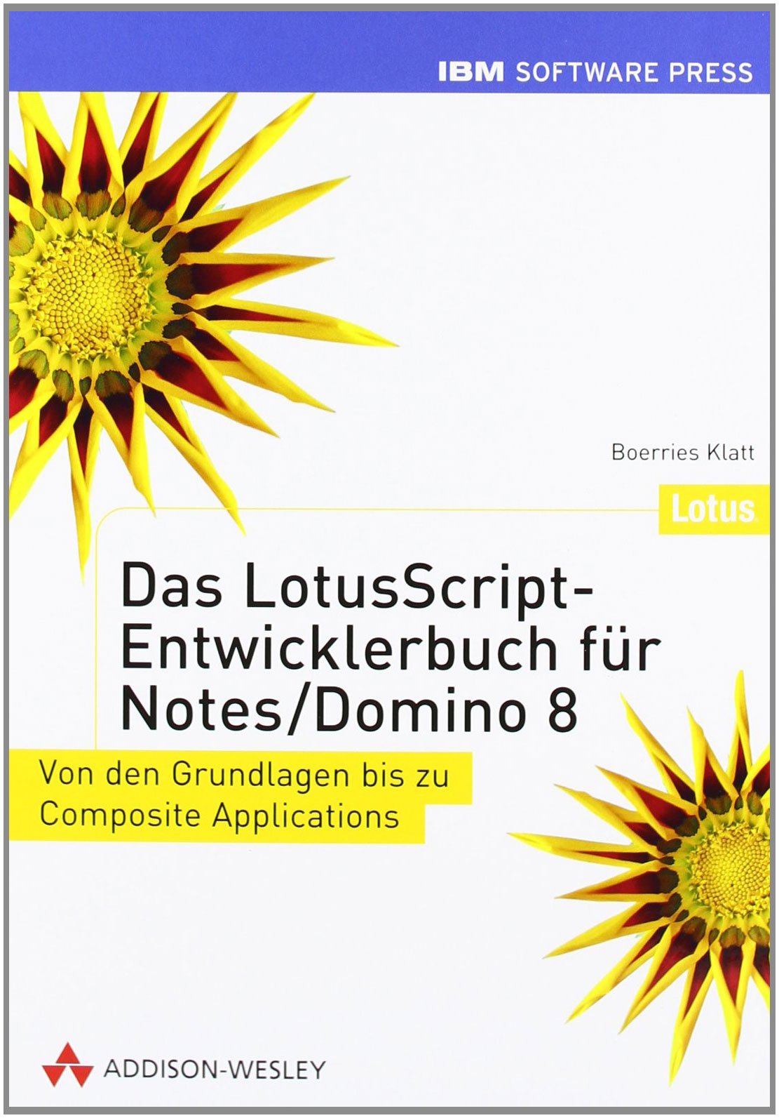 Das LotusScript-Entwicklerbuch für Notes/Domino 8 - Von den Grundlagen bis zu Composite Applications Computer Science