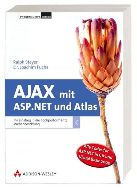 AJAX mit ASP.NET und Atlas - inkl. Downloadmöglichkeit: Ihr Einstieg in die hochperformante Webentwicklung (Programmer's Choice) Computer Science