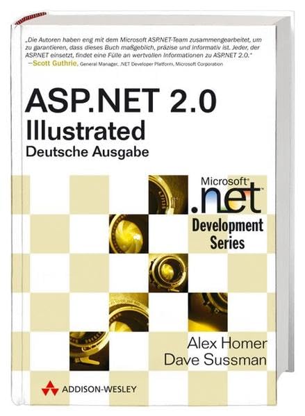 ASP.NET 2.0 illustrated (dt. Ausgabe) - Mit Beispielwebsite: Deutsche Ausgabe (Microsoft .net Development Series) Computer Science