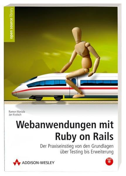 Webanwendungen mit Ruby on Rails - Der Praxiseinstieg von den Grundlagen über Testing bis Erweiterung - mit allen Beispielen auf DVD (Open Source Library) Computer Science