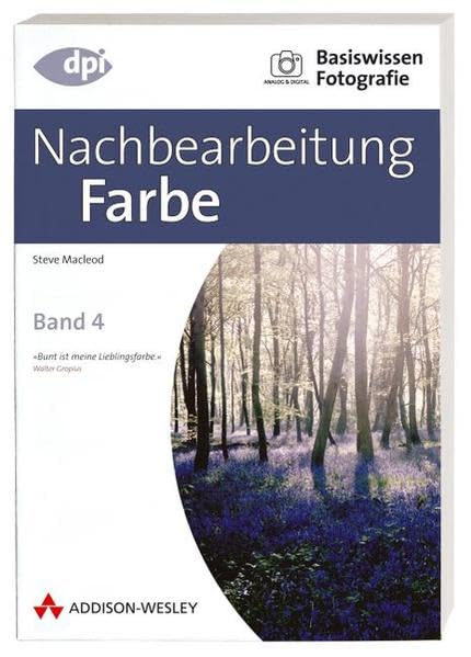 Basiswissen Fotografie: Nachbearbeitung Farbe: Band 4 (DPI Fotografie) Computer Science
