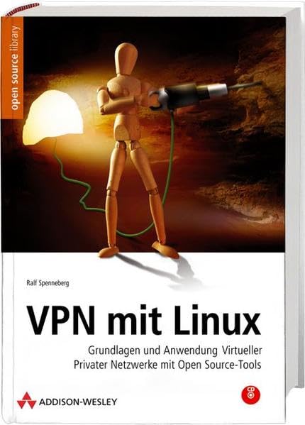 VPN mit Linux - Grundlagen und Anwendung virtueller privater Netzwerke mit Open Source-Tools (Open Source Library) Computer Science Books