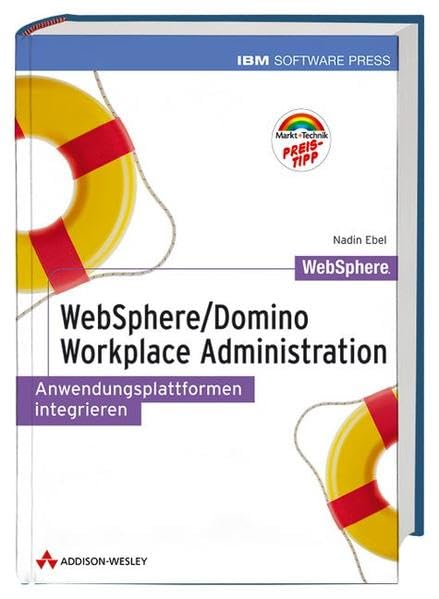 Websphere/Domino Workplace Administration: Anwendungsplattformen integrieren. (IBM Software Press) Computer Science