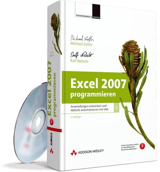 Excel 2007 programmieren -- Anwendungen entwickeln und Abläufe automatisieren mit VBA Computer Science