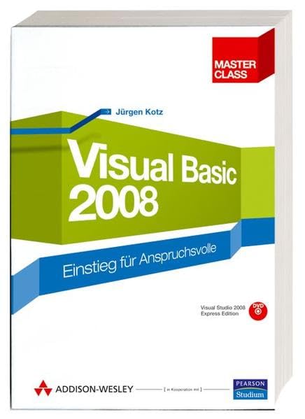 Visual Basic 2008 - Mit Visual Studio 2008 Express Edition auf DVD: Einstieg für Anspruchsvolle (Master Class) Computer Science Books