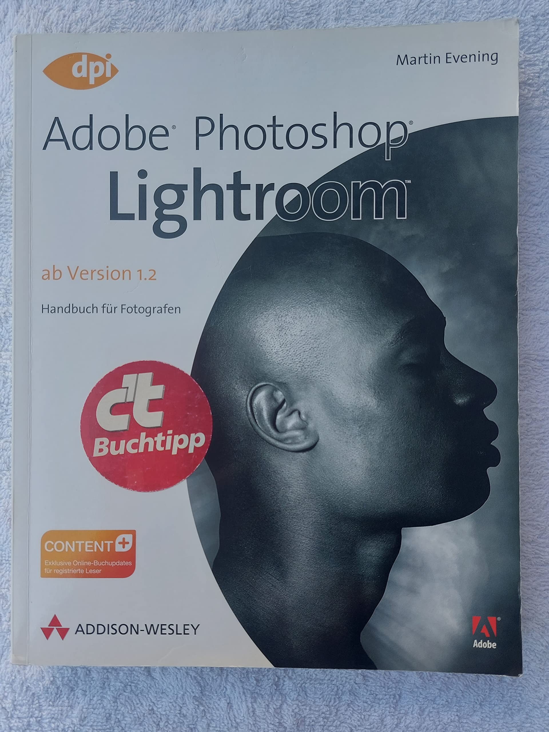 Adobe Photoshop Lightroom - ab Version 1.2 - Ab Version 1.2: Handbuch für Fotografen (DPI Grafik) Hobbies & Crafts
