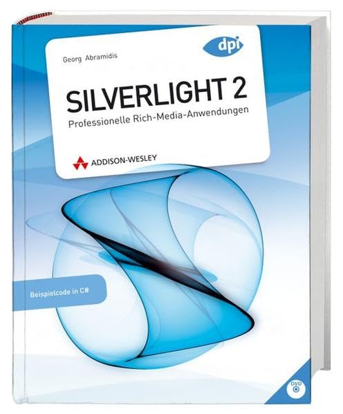 Silverlight 2. Professionelle Rich-Media-Anwendungen für das Web. Mit Code-Beispielen in C#. Computer Science