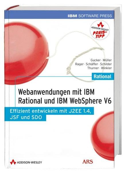 Webanwendungen mit IBM Rational und IBM WebSphere V6. Effizient entwickeln mit J2EE 1.4, JSF und SDO, m. DVD-ROM Business, Finance & Career