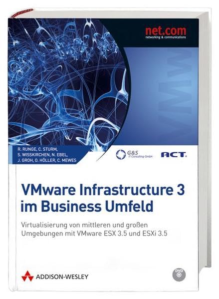 VMware Infrastructure 3 im Business Umfeld - Virtualisierung von mittleren und großen Umgebungen mit VMware ESX 3.5 und ESX 3i: Virtualisierung von ... mit VMware ESX 3.5 und ESXi 3.5 (net.com) Computer Science