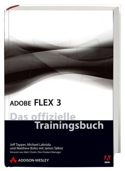 Adobe Flex 3: Das offizielle Trainingsbuch von Adobe Systems (inkl. CD-ROM) (Classroom in a Book) Computer Science