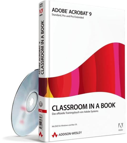 Adobe Acrobat 9 - Classroom in a Book - Adobe Acrobat 9 Standard, Pro und Extended: Das offizielle Trainingsbuch von Adobe Systems Computer Science