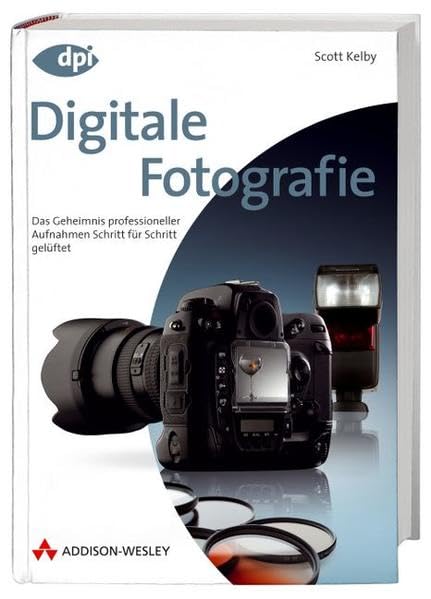 Digitale Fotografie - Das große Buch, Doppelband 1 + 2: Das Geheimnis professioneller Aufnahmen Schritt für Schritt gelüftet Computer Science