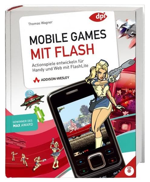 Mobile Games mit Flash: Actionspiele entwickeln für Handy und Web mit Flash Lite (DPI Grafik) Computer Science