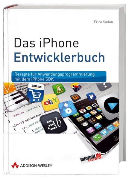 Das iPhone-Entwicklerbuch - Rezepte für Anwendungsprogrammierung mit dem iPhone SDK (Apple Software) Computer Science