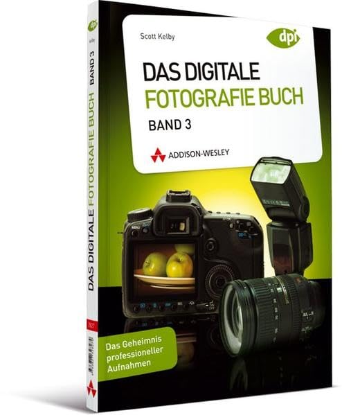 Das Digitale Fotografie Buch - Band 3 - Das Geheimnis professioneller Aufnahmen Schritt für Schritt gelüftet (DPI Fotografie) Computer Science