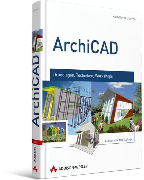 ArchiCAD - Grundlagen, Techniken, Workshops (Sonstige Bücher AW) Architecture