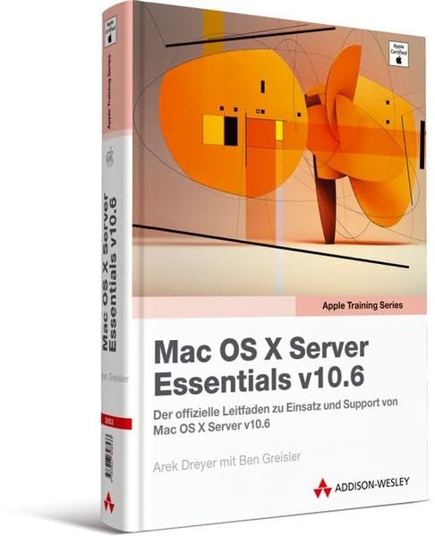 Apple Training Series: Mac OS X Server Essentials v10.6 - Der offizielle Leitfaden zu Einsatz und Support von Mac OS X Server v10.6 (Apple Software) Computer Science