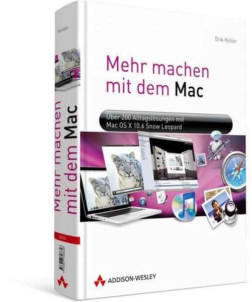 Mehr machen mit dem Mac: Über 200 Alltagslösungen mit Mac OS X 10.6 "Snow Leopard" Computer Science