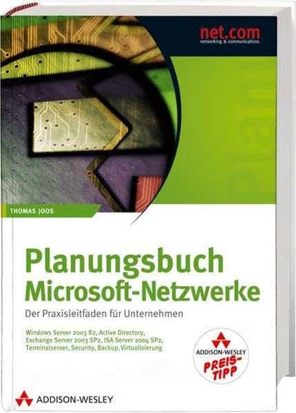 Planungsbuch Microsoft-Netzwerke - Studentenausgabe - Active Directory, Exchange, ISA, SharePoint, Terminalserver, Migration, Citrix, Security, WSUS, ... Der Praxisleitfaden für Unternehmen (net.com) Computer Science