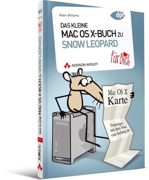 Das kleine Mac OS X-Buch zu Snow Leopard ... für Dich! - Einsteigen mit dem Mac von Anfang an (Apple Gadgets und OS) Computer Science