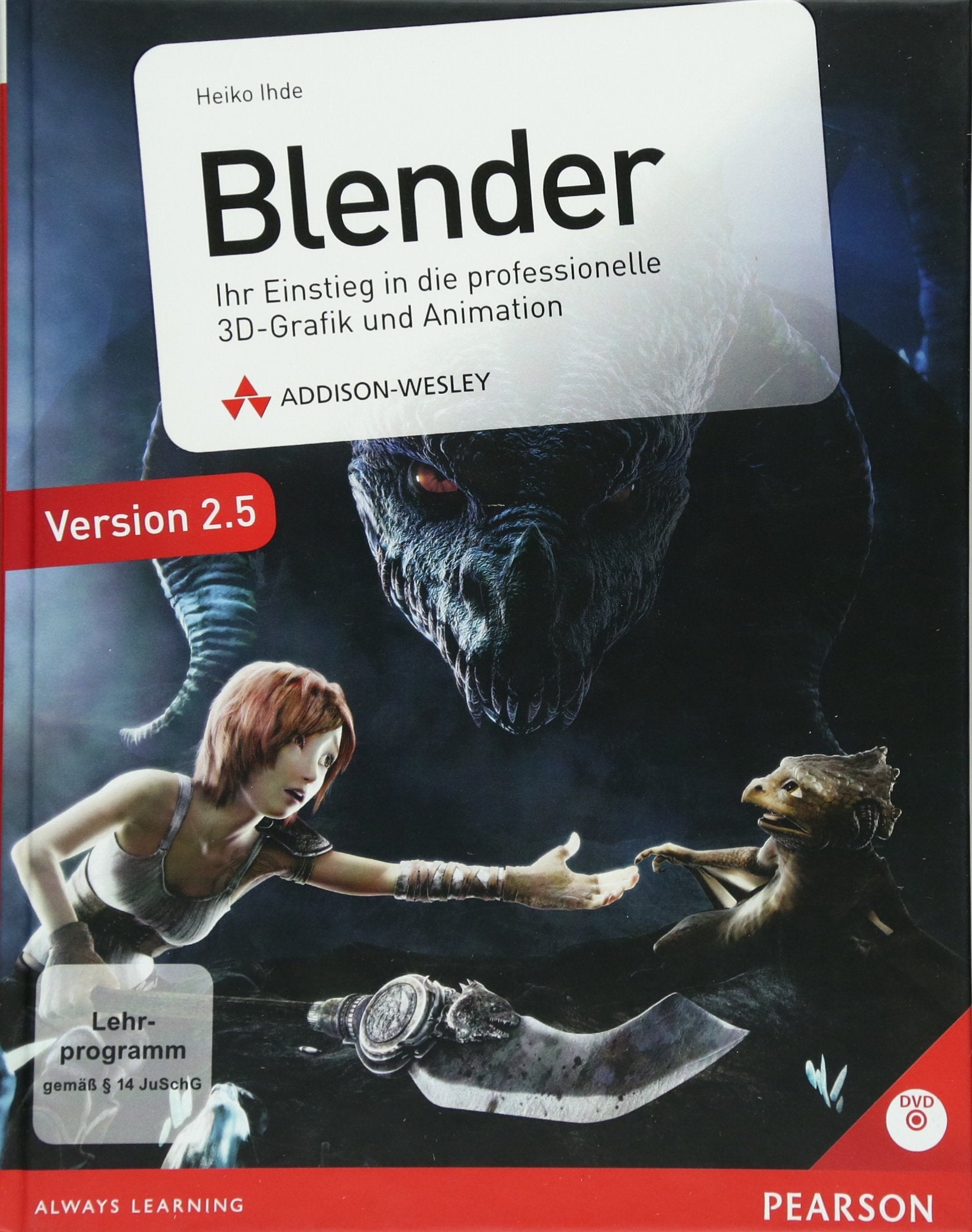 Blender - inkl. Starterkit auf DVD: Ihr Einstieg in die professionelle 3D-Grafik und Animation (DPI Grafik) Computer Science