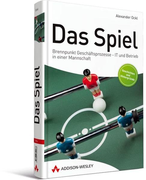 Das Spiel. Brennpunkt Geschäftsprozesse - IT und Betrieb in einer Mannschaft. Projektmanagement, Business Analyse und Geschäftsprozessmanagement in der Praxis Business, Finance & Career