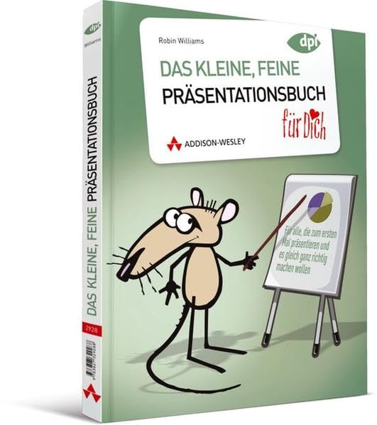 Das kleine, feine Präsentationsbuch "für Dich" - farbig, freundlich, humorvoll, sympathisch: für alle, die zum ersten Mal präsentieren und es gleich ganz richtig machen wollen (DPI Grafik) Business, Finance & Career