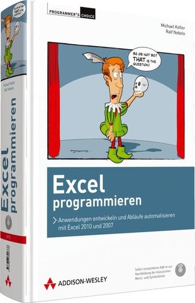 Excel programmieren - Für Excel 2010 und Excel 2007: Anwendungen entwickeln und Abläufe automatisieren mit Excel 2010 und 2007 (Programmer's Choice) Computer Science Books