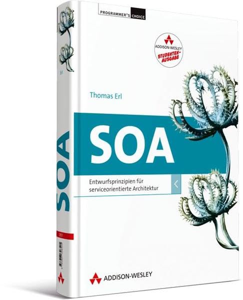 SOA - Studentenausgabe: Entwurfsprinzipien für serviceorientierte Architektur (Programmer's Choice) Computer Science