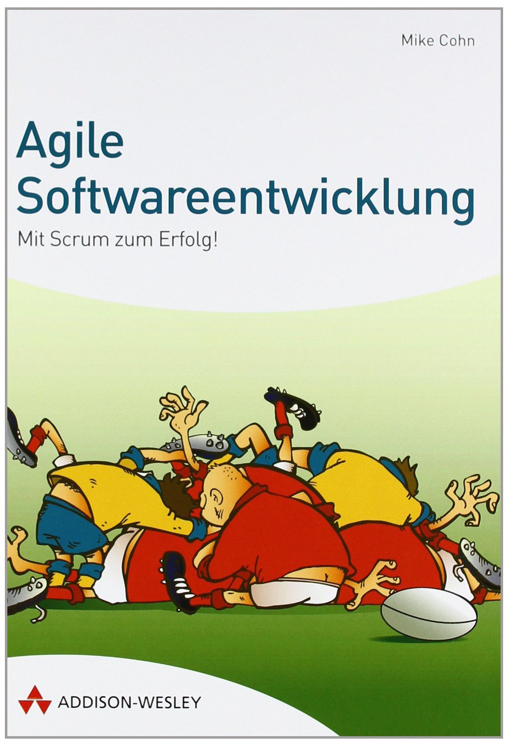 Agile Softwareentwicklung: Mit Scrum zum Erfolg! (Sonstige Bücher AW) Computer Science