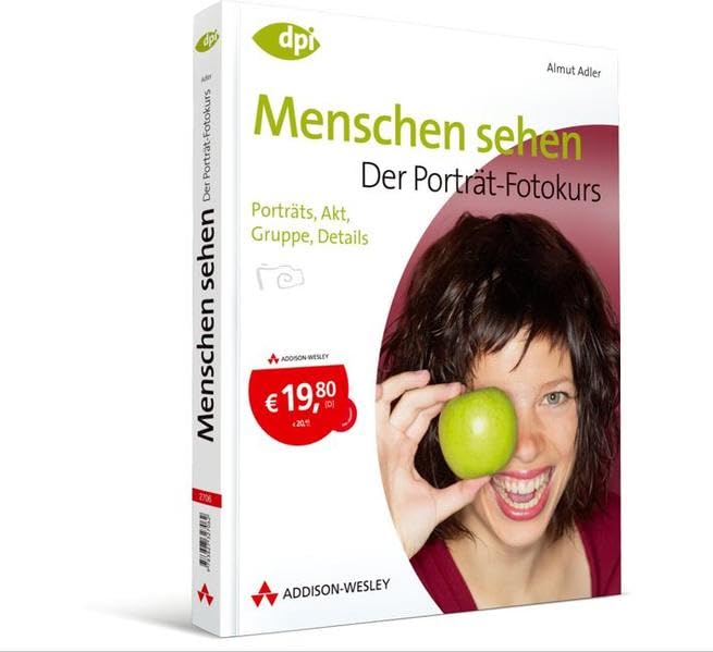 Menschen sehen - Studentenausgabe: Der Porträt-Fotokurs (DPI Fotografie) Computer Science