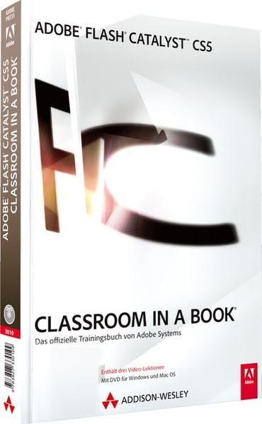 Adobe Flash Catalyst CS5 - Classroom in a Book - Mit DVD: Das offizielle Trainingsbuch von Adobe Systems Computer Science