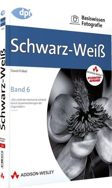 Basiswissen Fotografie: Schwarz-Weiß: Band 6 (DPI Fotografie) Computer Science