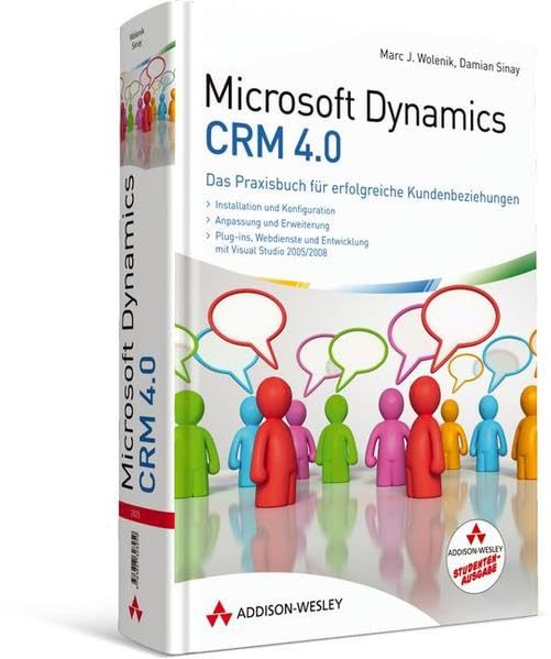 Microsoft Dynamics CRM. 4.0 - Das Praxisbuch für erfolgreiche Kundenbeziehungen (Reports) Computer Science