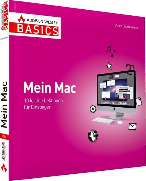 Mein Mac - aktuell zu OS X Lion, nicht mehr als Sie brauchen: 10 leichte Lektionen für Einsteiger (AW Basics) Computer Science