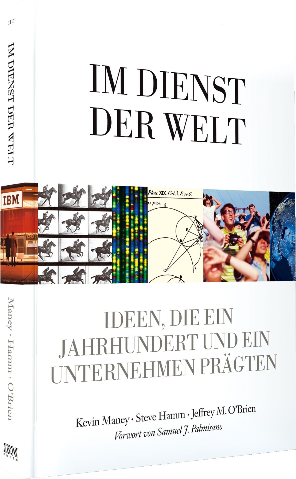 Im Dienst der Welt - Hundert Jahre IBM - mit einem Vorwort von Samuel J. Palmisano: Ideen, die ein Jahrhundert und ein Unternehmen prägten (Sonstige Bücher AW) Law