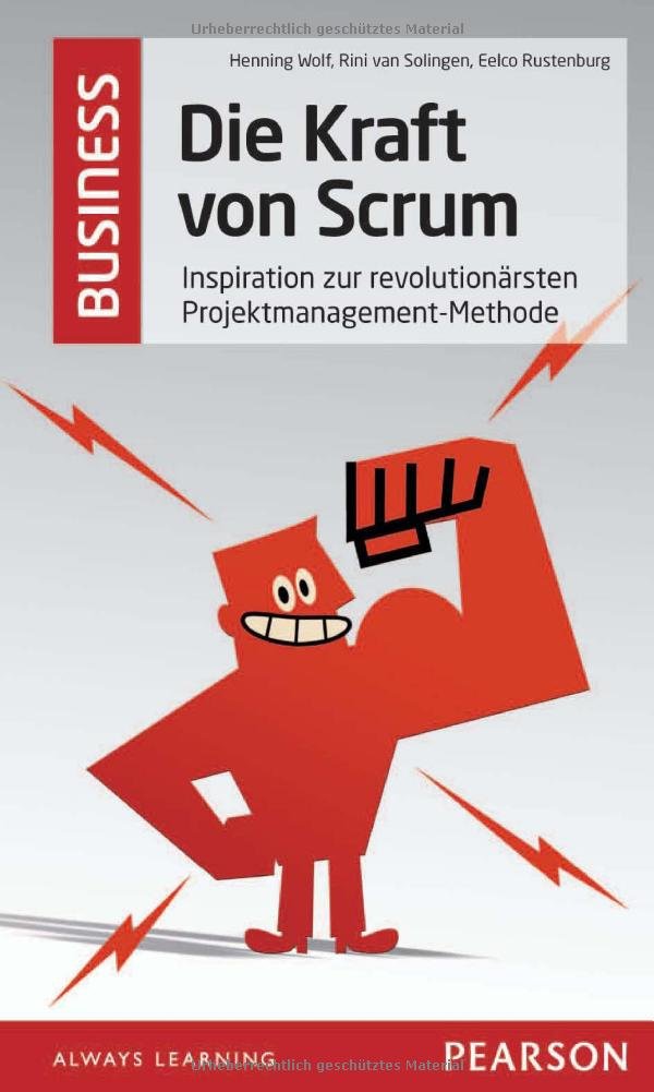 Die Kraft von Scrum: Inspiration zur revolutionärsten Projektmanagement-Methode (Pearson Business) Computer Science