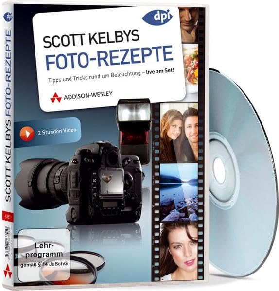 Scott Kelbys Foto-Rezepte live am Set!: Tipps & Tricks rund um Beleuchtung (AW Videotraining Grafik/Fotografie) Photography