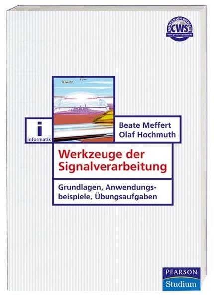 Werkzeuge der Signalverarbeitung: Grundlagen, Anwendungsbeispiele, Übungen (Pearson Studium - IT) Computer Science