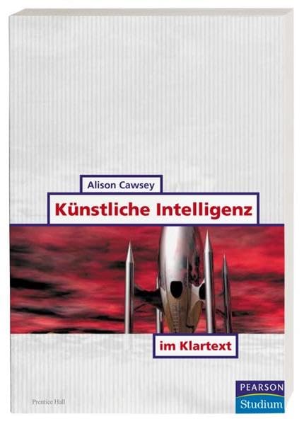 Künstliche Intelligenz im Klartext . (Pearson Studium - IT) Books