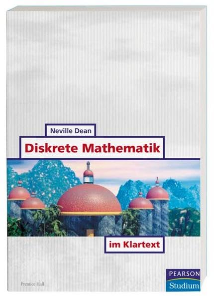 Diskrete Mathematik im Klartext (Pearson Studium - IT) Computer Science Books